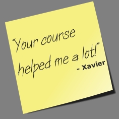 “Your course helped me a lot!”
- Xavier
